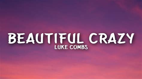 20 Jul 2023 ... Luke Combs - Beautiful Crazy (Lyrics) Lyrics: Her day starts with a coffee And ends with a wine Takes forever gettin' ready So she's never ...